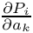 $\frac{\partial P_i}{\partial a_k}$