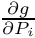 $\frac{\partial g}{\partial P_i}$