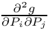 $\frac{\partial ^2 g}{\partial P_i \partial P_j}$
