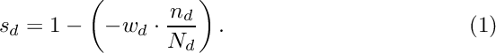 \begin{equation}
  s_{d} = 1 - \left(-w_{d} \cdot \frac{n_{d}}{N_{d}}\right).
\end{equation}