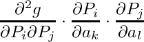 \[
   \frac{\partial ^2 g}{\partial P_i \partial P_j}  \cdot
    \frac{\partial P_i}{\partial a_k} \cdot \frac{\partial P_j}{\partial a_l}
\]