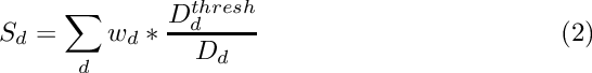 \begin{equation}
  S_{d} = \sum_{d} w_{d} * \frac{D_{d}^{thresh}}{D_{d}}
\end{equation}