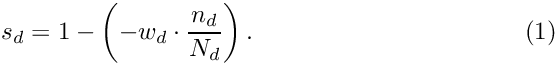 \begin{equation} s_{d} = 1 - \left(-w_{d} \cdot \frac{n_{d}}{N_{d}}\right).
\end{equation}