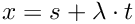 $ x = s + \lambda \cdot t $