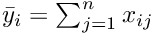 $ \bar{y}_i = \sum_{j=1}^n x_{ij}$